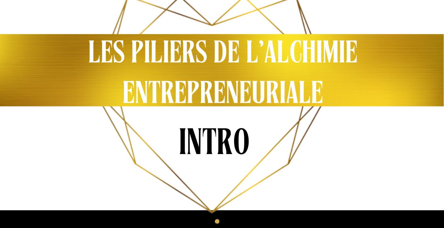 Les 3 piliers de l’alchimie entrepreneuriale