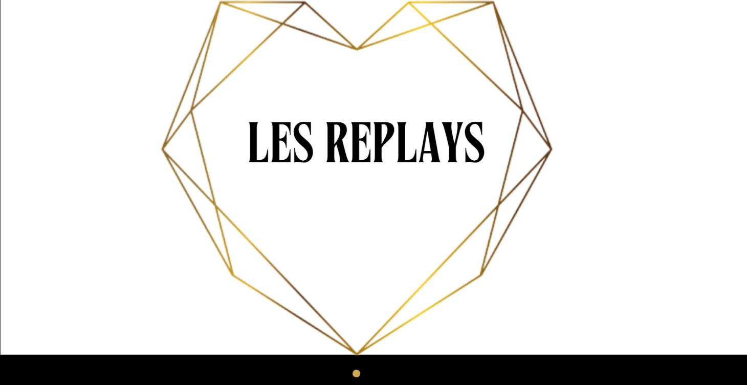 REPLAYS DES LIVES