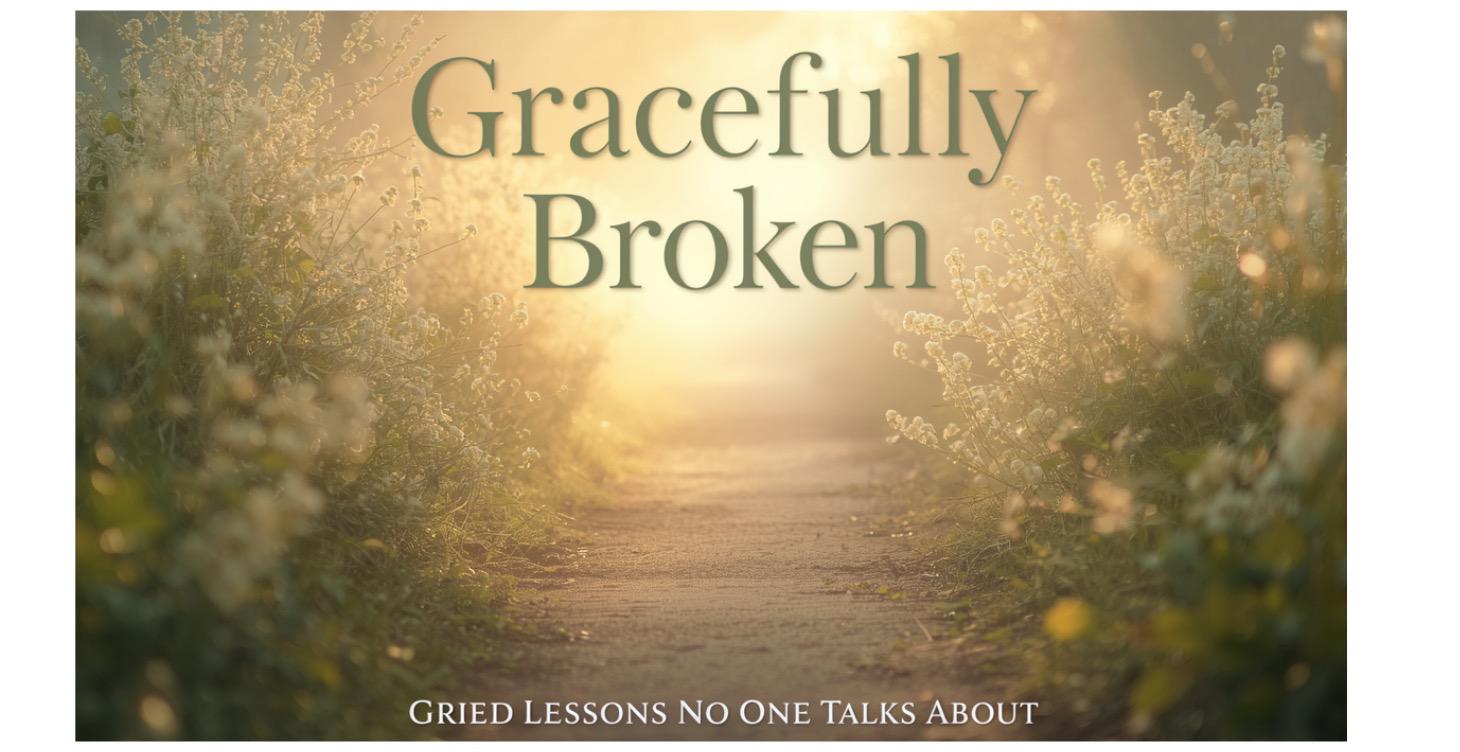 Module 4 — Grief Lessons No One Talks About