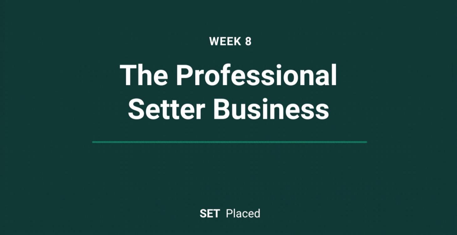 Week 8: The Professional Setter Business