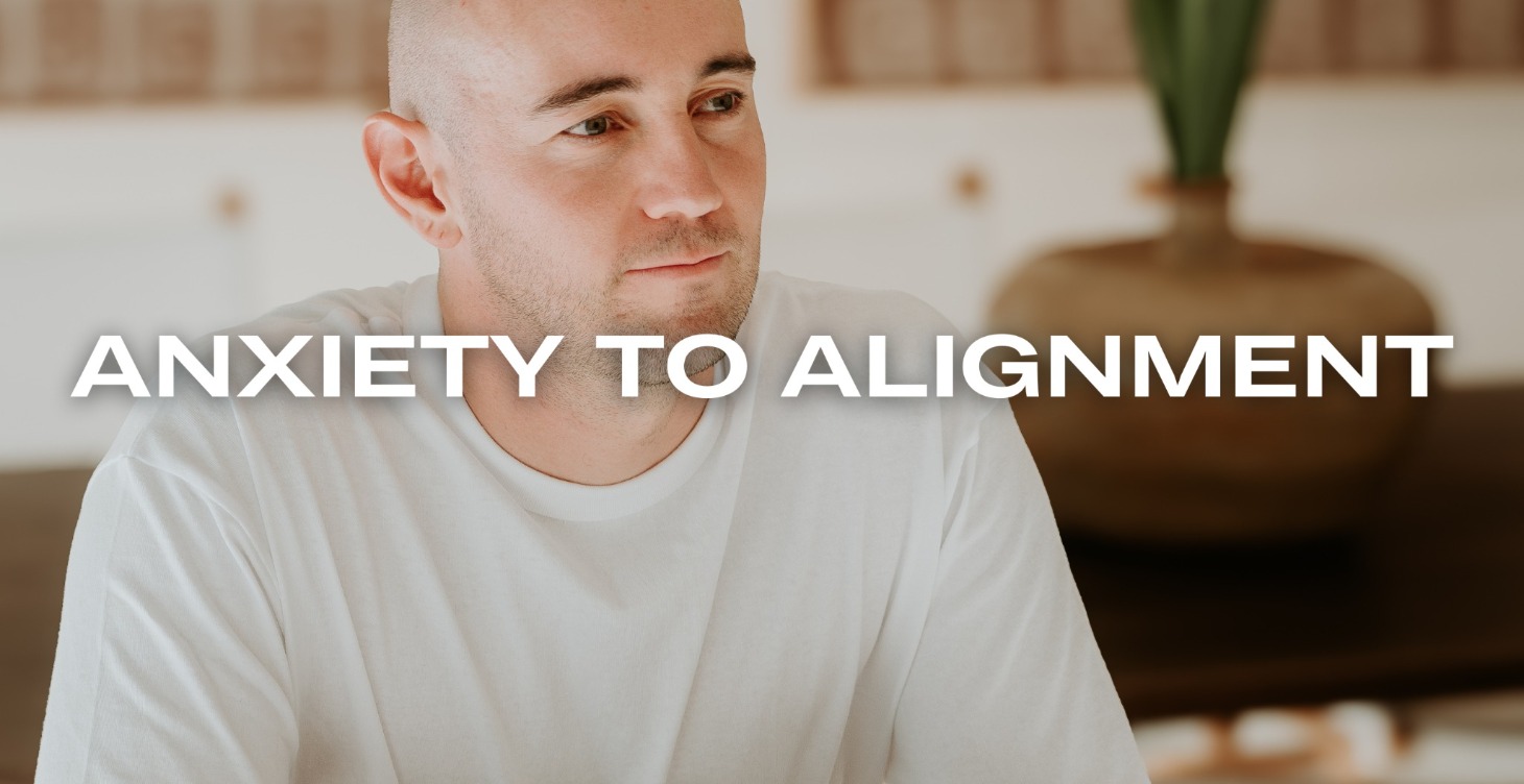 Anxiety To Alignment 1.0