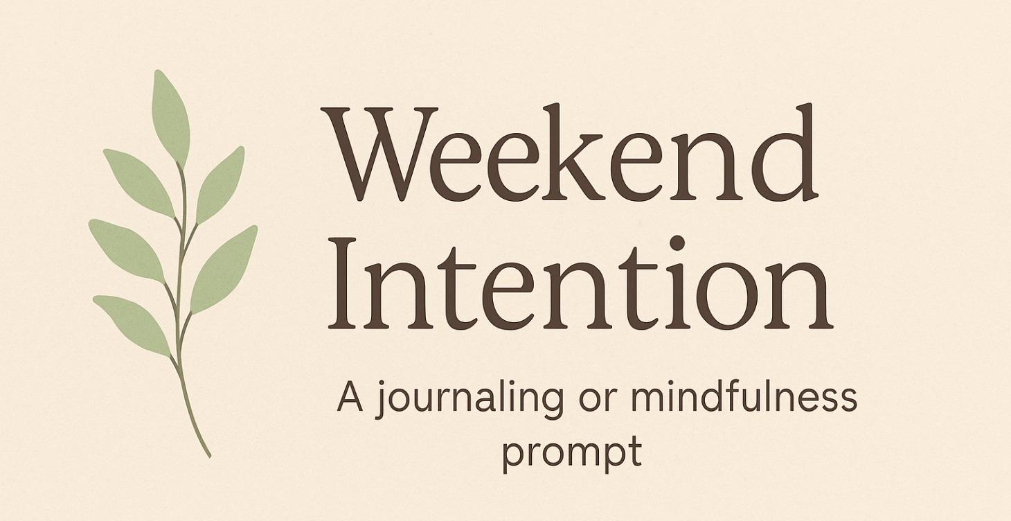 Weekend Intention