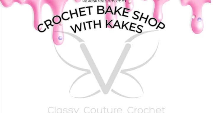 Crochet Bake Shop with Kakes