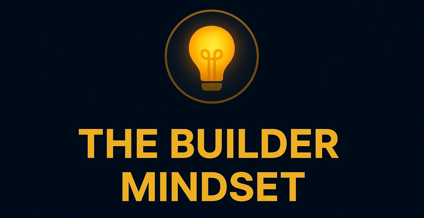 The Builder Mindset