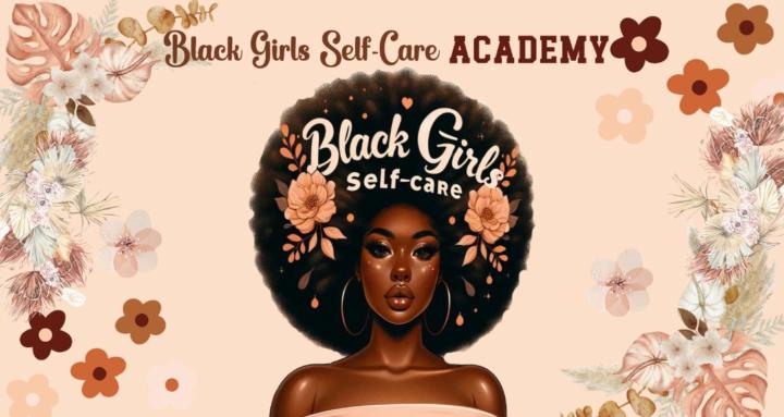 Black Girls Self Care Academy