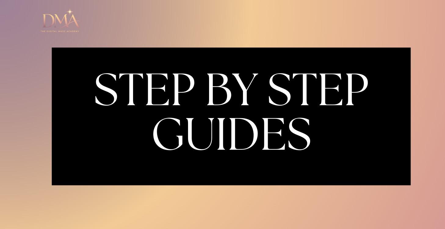 Step by Step Guides