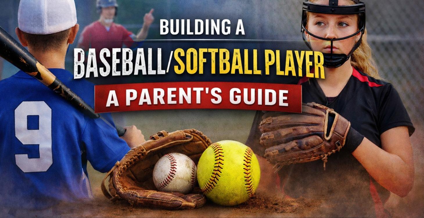 Building a Baseball/Softball Player:Parent's Guide