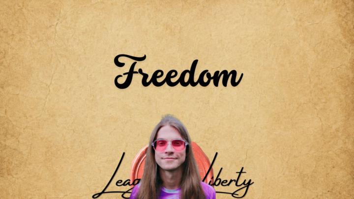 Describe your views on freedom, and what it means for you..