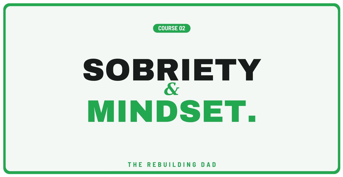Course 2: Sobriety and Mindset