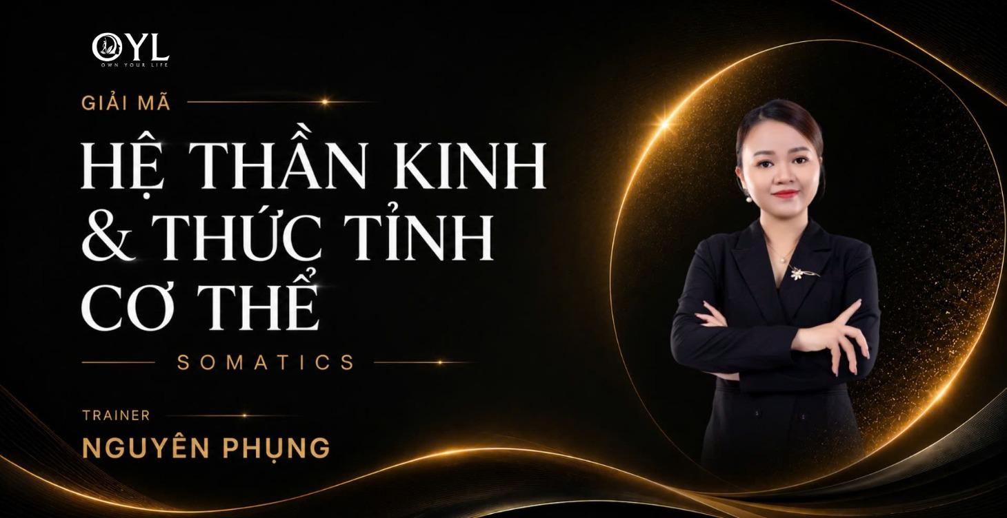 GIẢI MÃ HỆ THẦN KINH & THỨC TỈNH CƠ THỂ SOMATICS