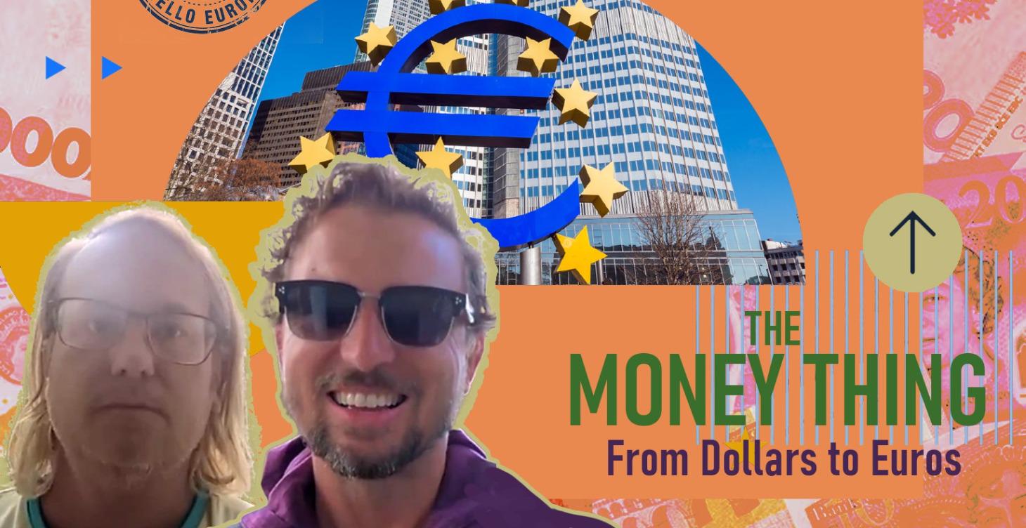 The Money Thang: From Dollars to Euros