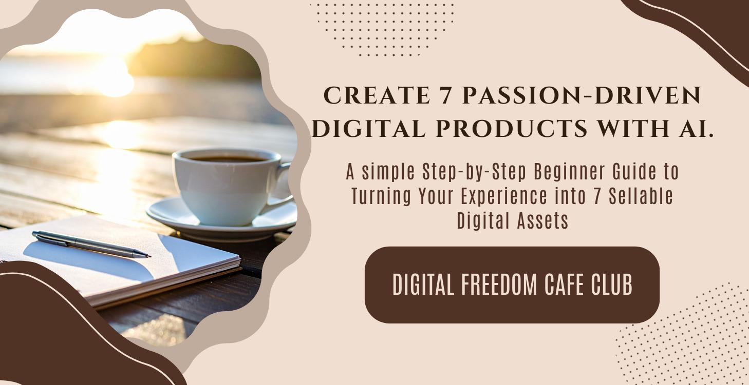 Create 7 Passion-Driven Digital Products Using AI
