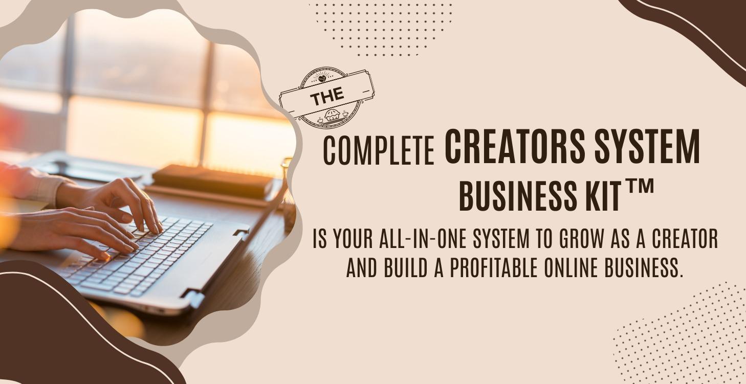THE COMPLETE CREATOR BUSINESS KIT™