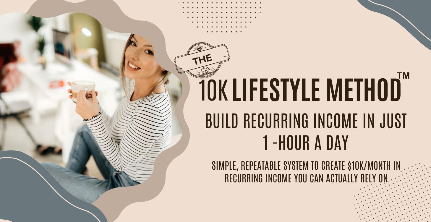 Build 10K Recurring Income in One Hour a day