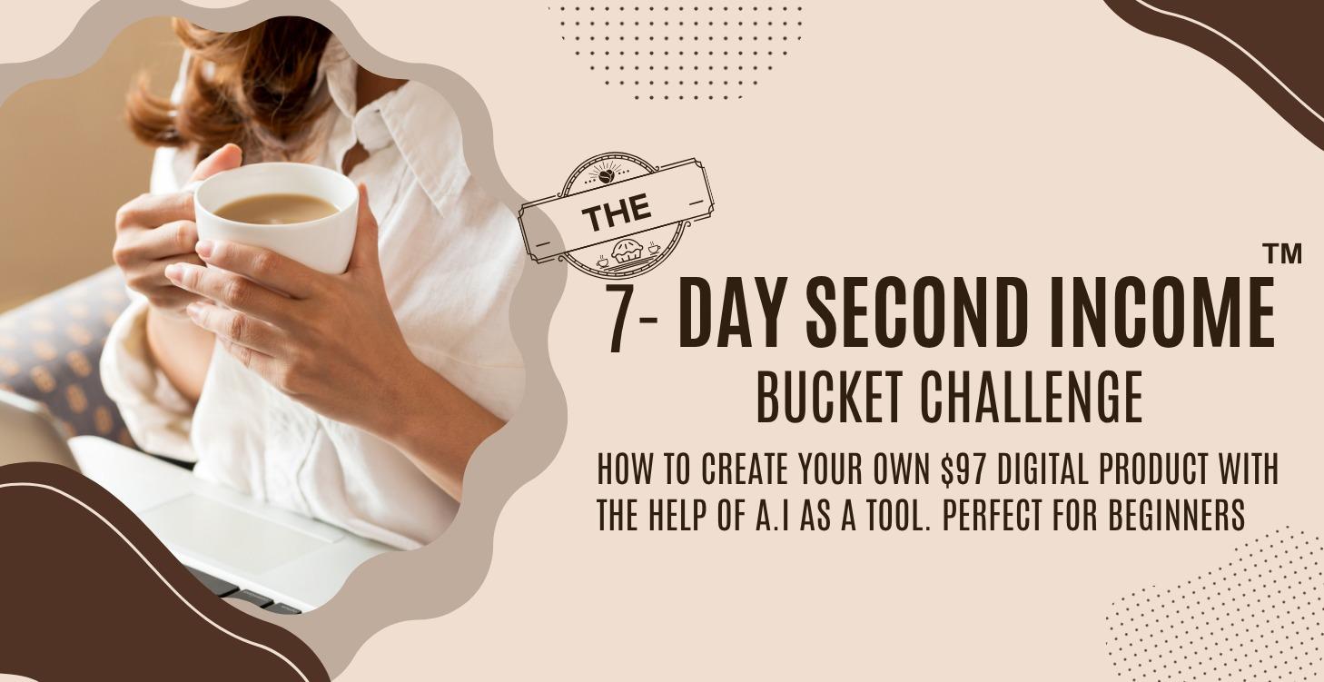 The 7 Day Second Income Bucket Challenge