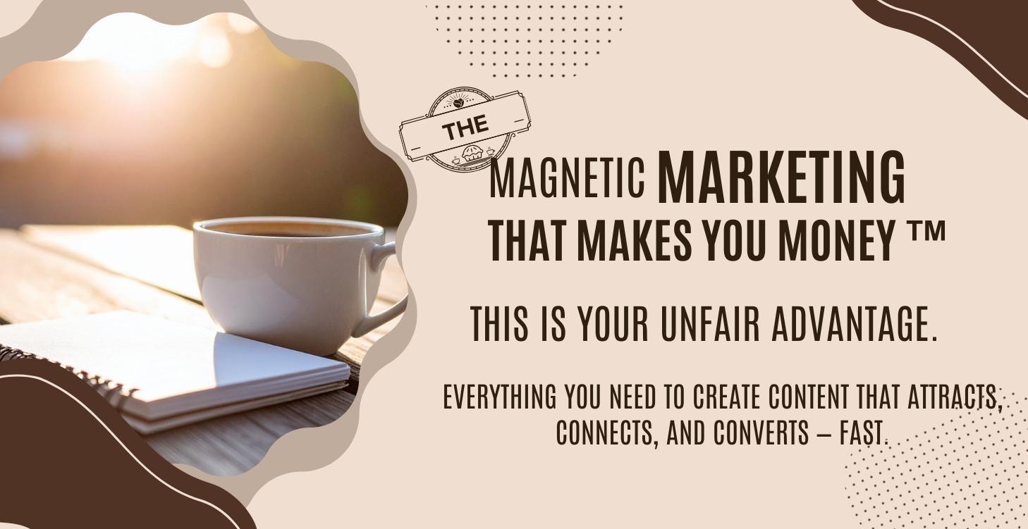 Magnetic Marketing That Makes You Money™