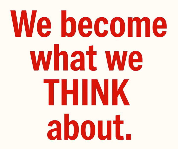 We Become What We THINK About...HAPPY FRI-YAAAY