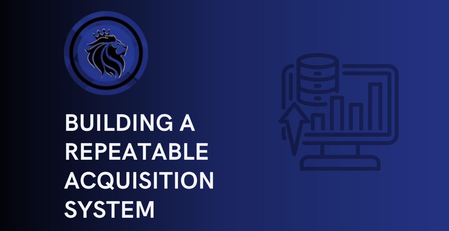 7. Building a Repeatable Acquisition System