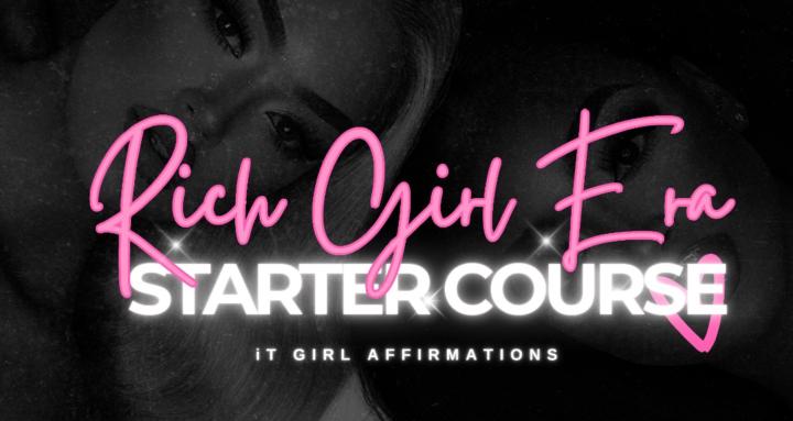 Rich Girl Era Starter Course