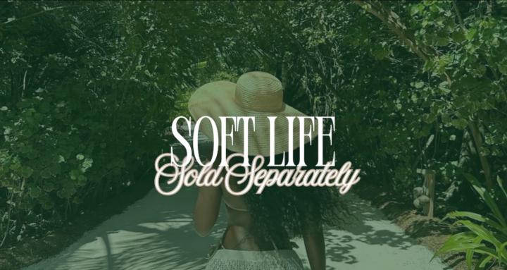 Soft Life Sold Separately 