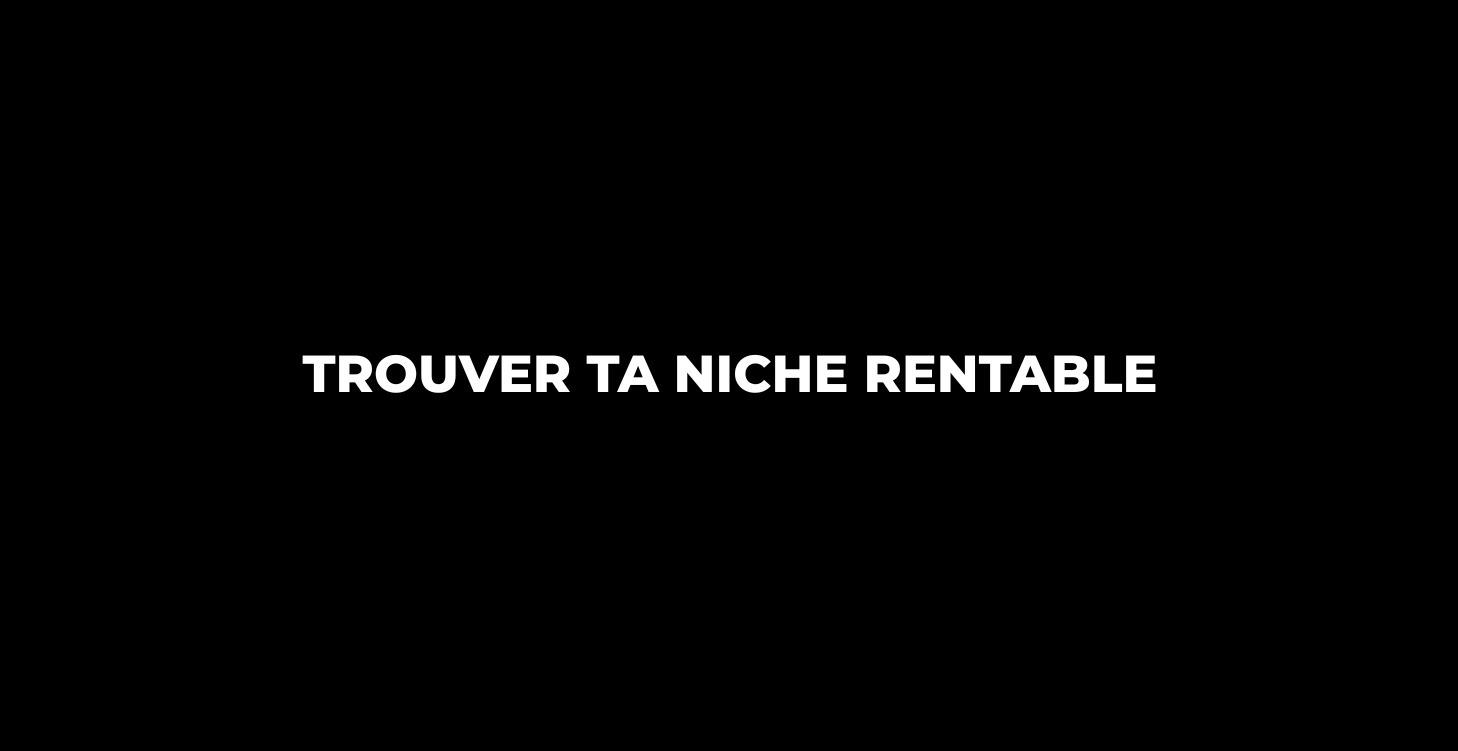 Trouver ta niche rentable