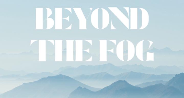 Beyond the Fog