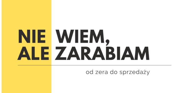Nie wiem, ale zarabiam