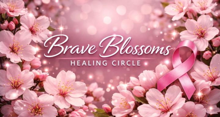 Brave Blossoms Healing Circle