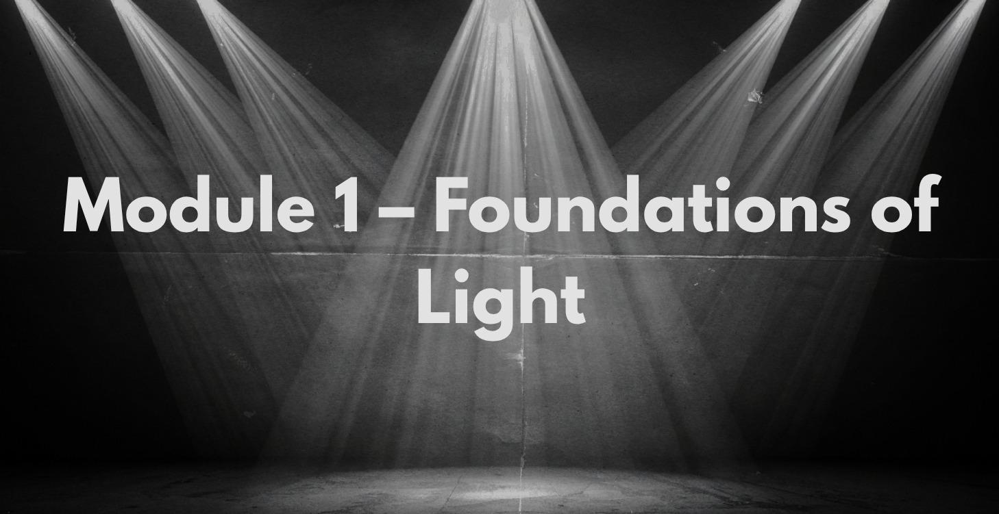 Module One: – Foundations of light