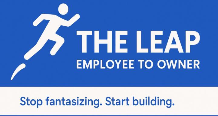 The Leap: Employee to Owner