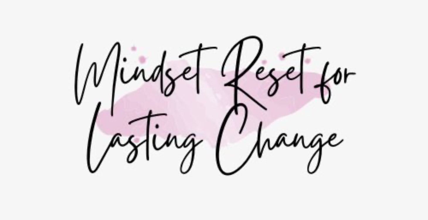 Mindset Reset for Lasting Change