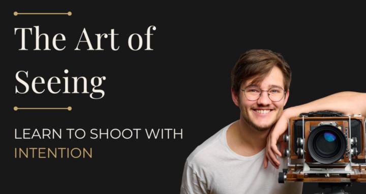 The Art of Seeing Photography