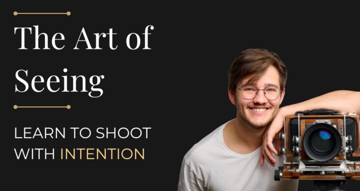 The Art of Seeing Photography
