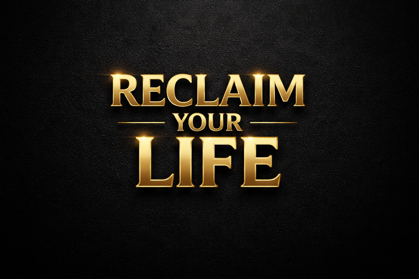 Reclaim Your Life