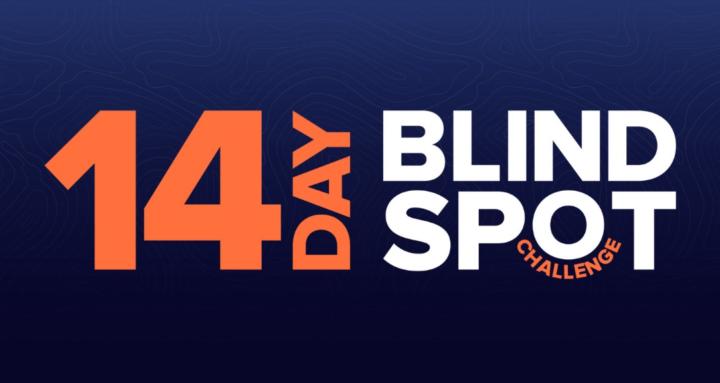 14 Day Blind Spot Challenge