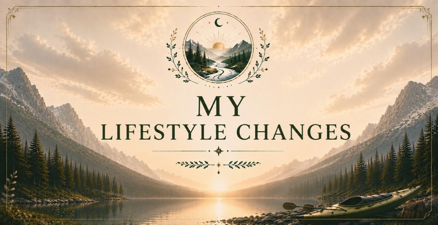 My lifestyle changes 🌲