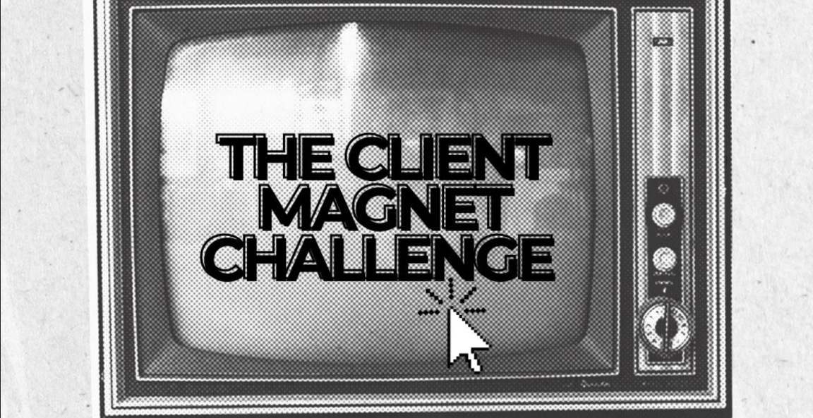 The Client Magnet Challenge