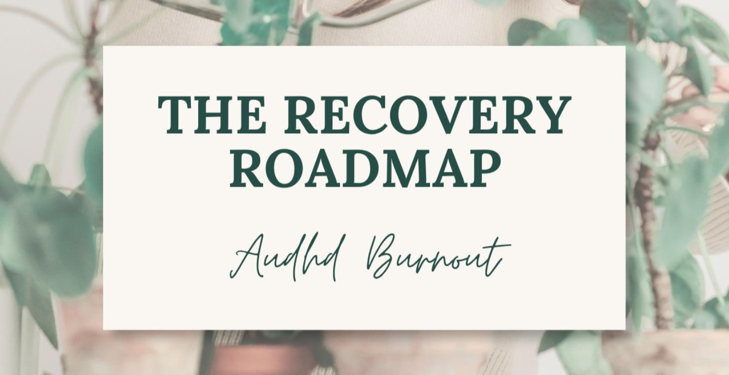 Your Burnout Recovery Roadmap