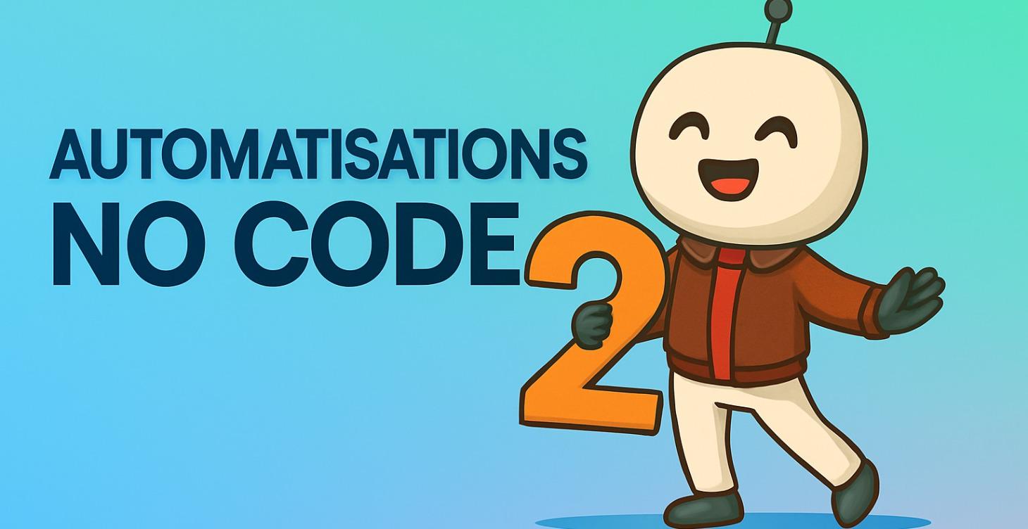 II. Automatisations No Code
