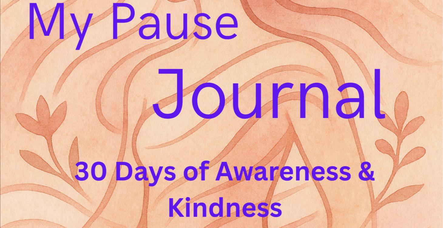 My Pause Journal: 30 days of Awareness & Kindness