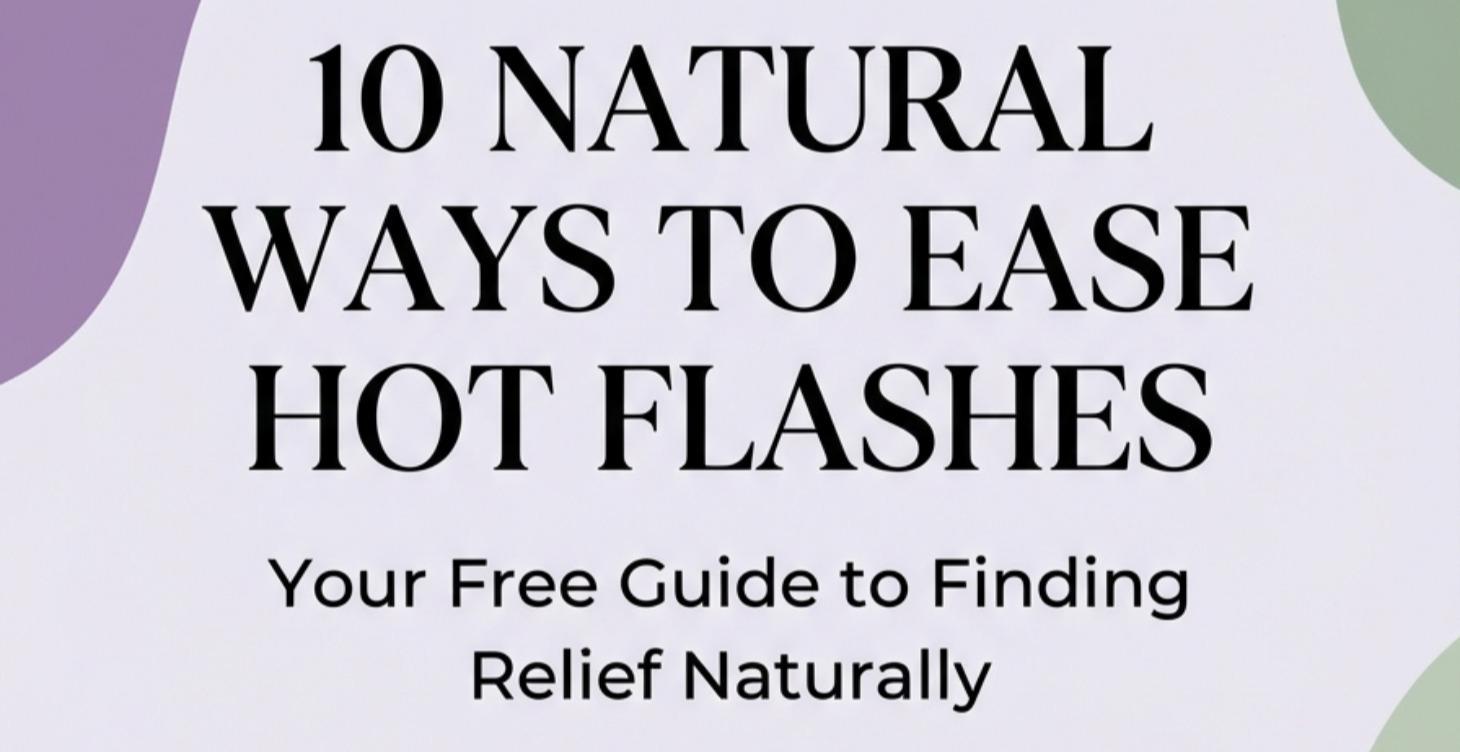 10 Natural Ways to Ease Hot Flashes