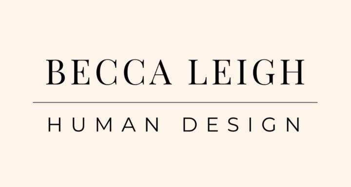 Becca Leigh | Human Design