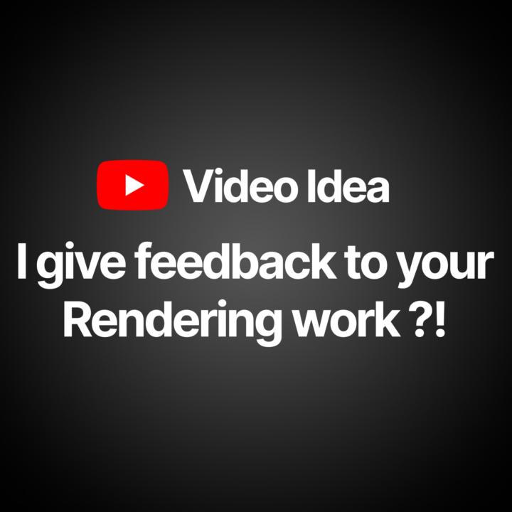 Video Idea: I give feedback to your portfolio/rendering work?!