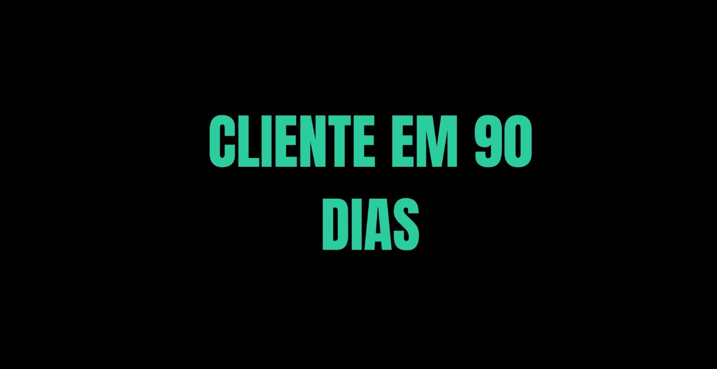 1 Cliente em 90 dias