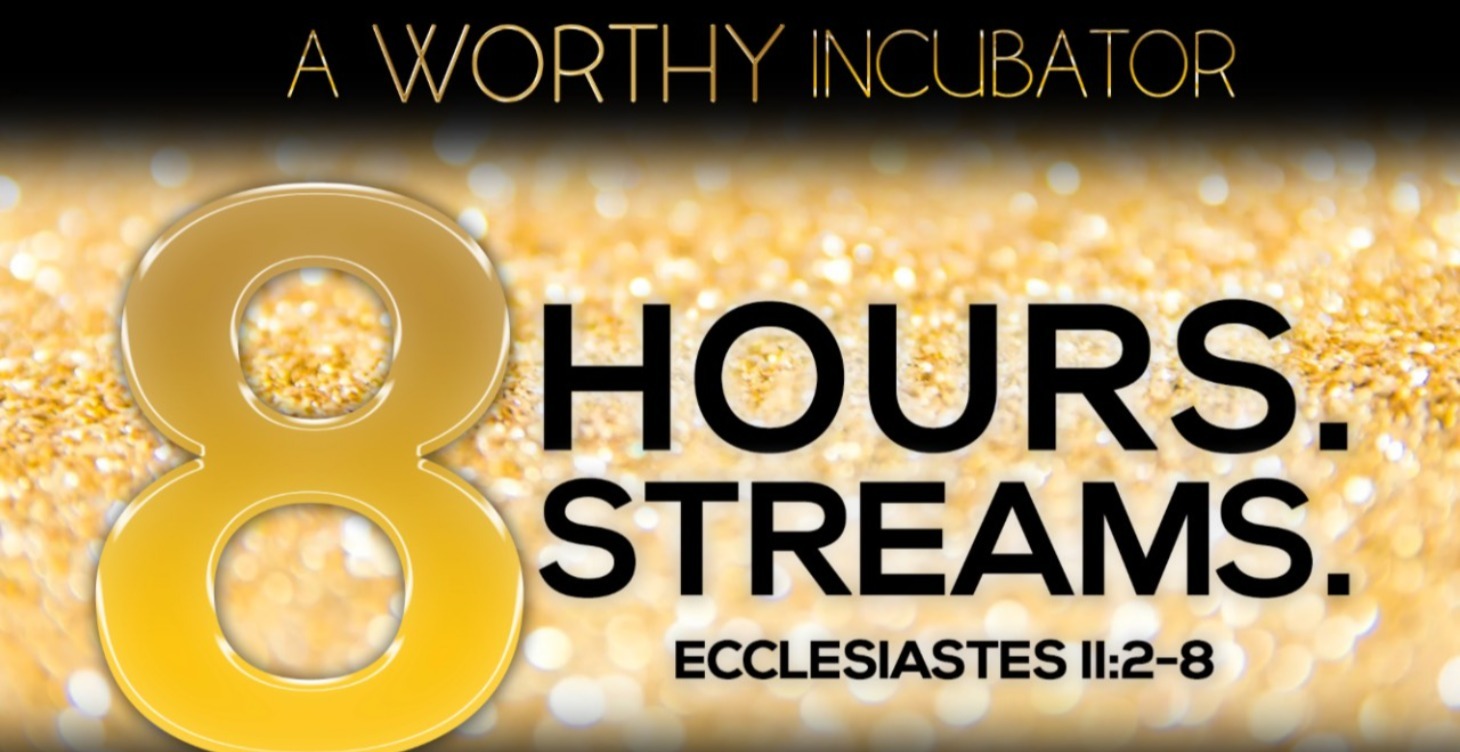 8 hours. 8 Streams of Income. A WORTHY Incubator!