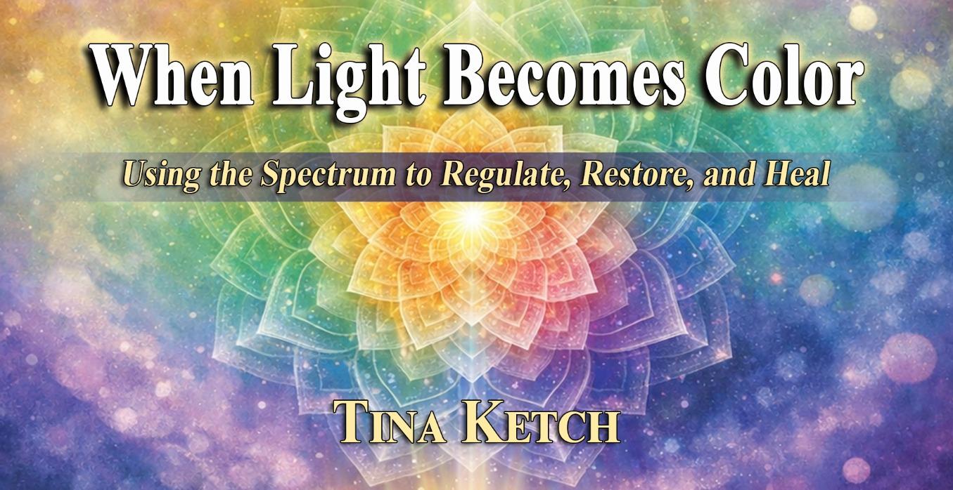 When Light Becomes Color - By Tina Ketch