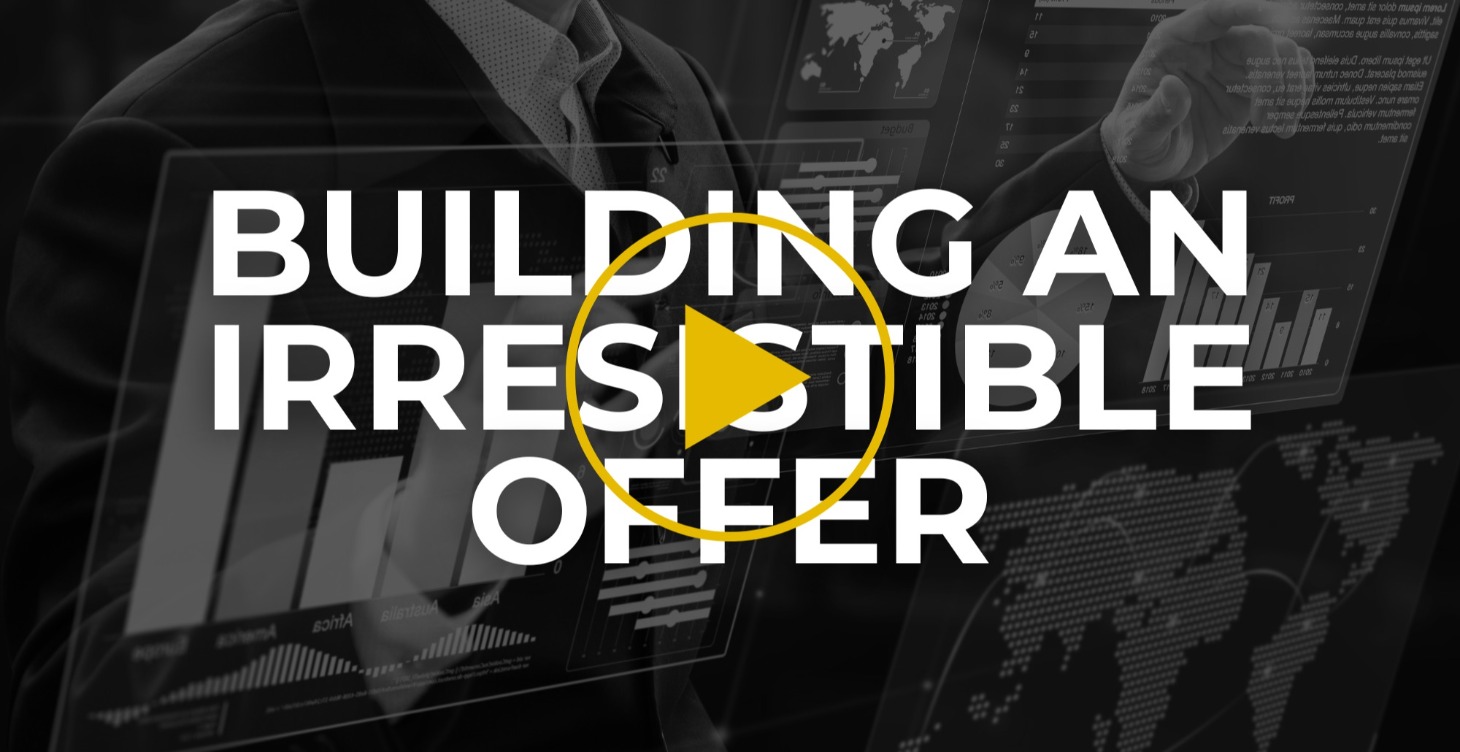 Building an Irresistible Offer