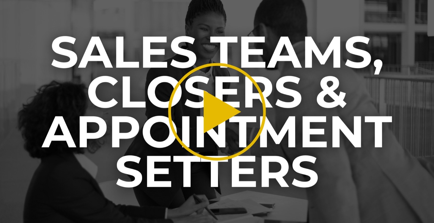 Sales Teams, Closers and Appointment Setters