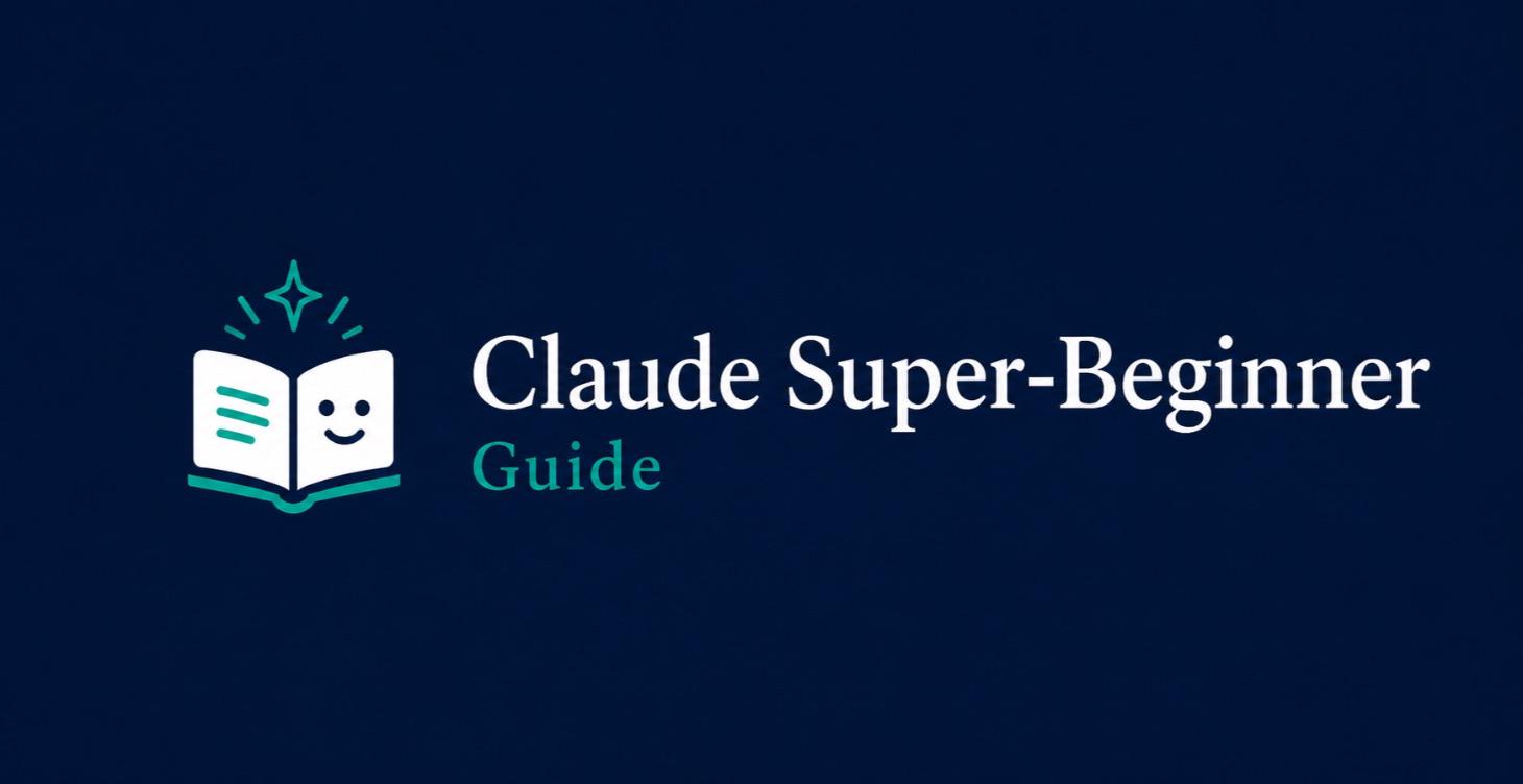 Claude Super-Beginner Guide