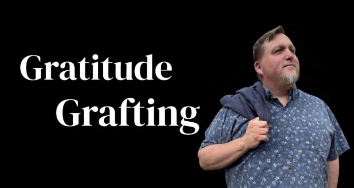 Gratitude Grafting